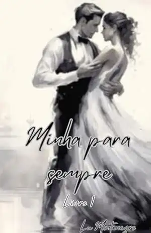 Minha para sempre: Livro 1 (Amores e reencontros) – Lu Montenegro