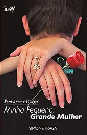 Minha pequena grande mulher (Para amar e proteger Livro 1) – Simone Fraga
