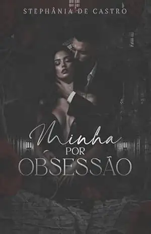 Minha por Obsessão (Irmãos Garroni Livro 2) – Stephânia de Castro