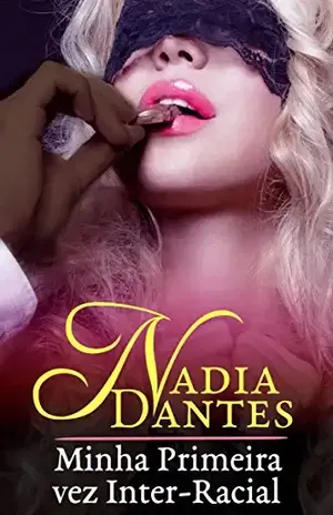 Minha Primeira Vez Inter–Racial - Nadia Dantes