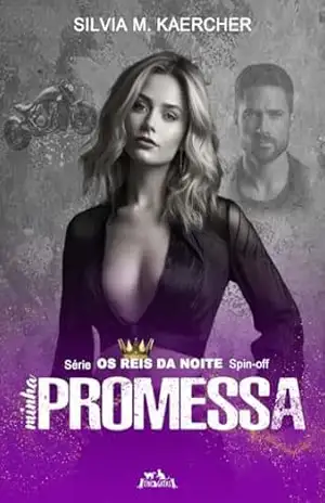 Minha Promessa: Spin–off da Série Os Reis da Noite – Silvia Meirelles Kaercher