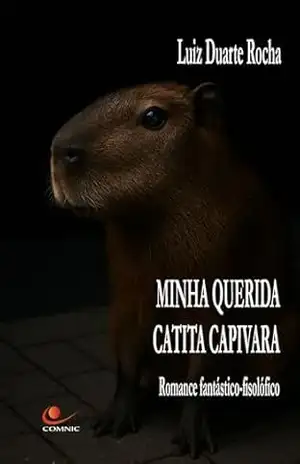 MINHA QUERIDA CATITA CAPIVARA – LUIZ DUARTE ROCHA