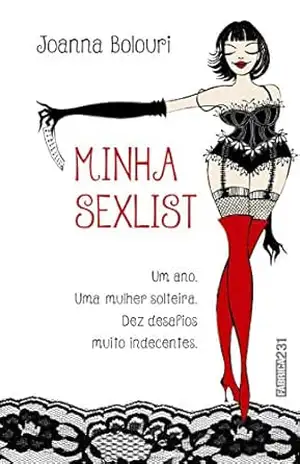 Minha sexlist: Um ano, uma mulher solteira, dez desafios muito indecentes - Joanna Bolouri
