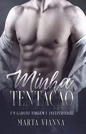 Minha Tentação: Um garoto virgem e inexperiente – Marta Vianna