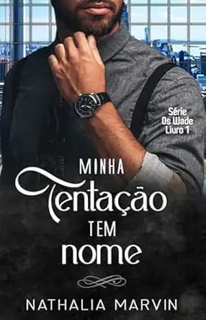 Minha tentação tem nome: Os Wade 1 – Nathalia Marvin