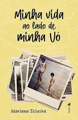 Minha vida ao lado de minha vó – Mariana Teixeira