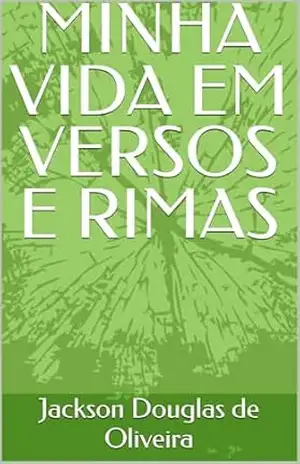MINHA VIDA EM VERSOS E RIMAS – Jackson de Oliveira