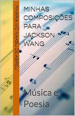 Minhas composições para Jackson Wang: Música e Poesia – Mharia Ivo  Naksu de Abreu