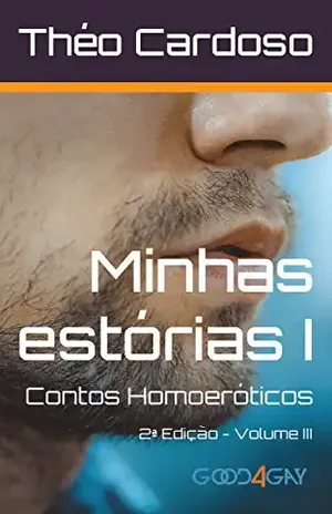 Minhas Estórias I: Contos Homoeróticos - Théo  Cardoso