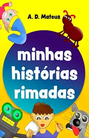 Minhas Histórias Rimadas – A. D.  Mateus