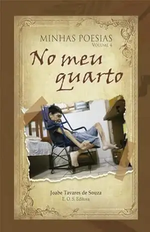 Minhas Poesias: No meu quarto Volume 4 – JOABE TAVARES DE SOUZA