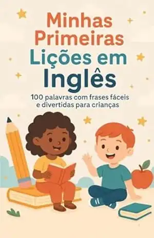 Minhas primeiras lições em Inglês: 100 palavras com frases fáceis e divertidas para crianças – Douglas  Santos