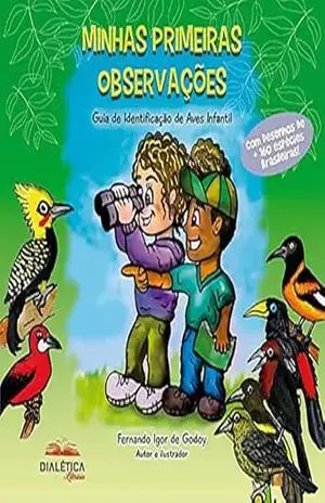 Minhas primeiras observações: Guia de Identificação de Aves Infantil – Fernando Igor de Godoy