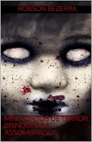 Mini contos de terror: Brinquedos assombrados – Robson  Bezerra