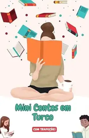 Mini Contos em Turco com traduçāo em Português: Mini Estórias para Expandir o Seu Vocabulário e Aprender Turco (Turco para todos! Livro 3) – lingoXpress