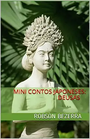 Mini contos japoneses: Deusas – ROBSON BEZERRA