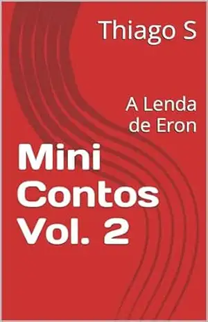 Mini Contos Vol. 2: A Lenda de Eron – Thiago S