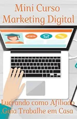 MINI CURSO . MARKETING DIGITAL: LUCRANDO COMO AFILIADO . TRABALHE EM CASA – ROGERIO OLIVEIRA