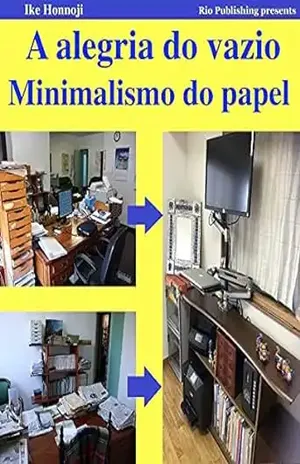 Minimalismo do papel. Digitalizar livros e documentos e deitá–los todos fora.: A alegria do vazio. Para aqueles que não podem deitar fora coisas desnecessárias. - Isaac Murakami