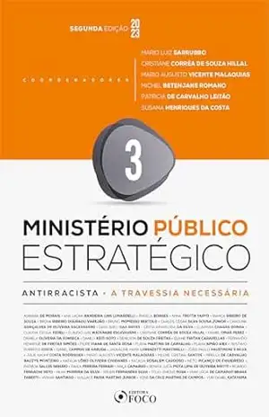 Ministério Público Estratégico – Antirracista: Uma Travessia Necessária – 2ª Ed – 2023 – Volume 3 – Adriana de Morais