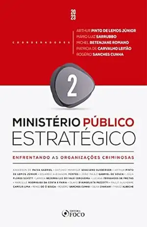 Ministério Público Estratégico – Vol. 2: Enfrentando as Organizações Criminosas – Anderson de Paiva Gabriel