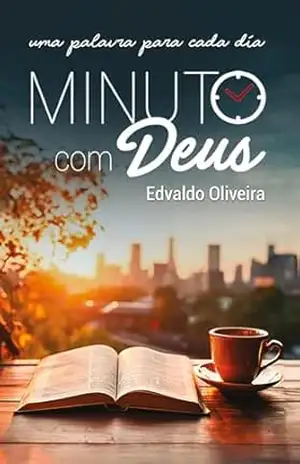 Minuto com Deus: Uma palavra para cada dia – Edvaldo Oliveira