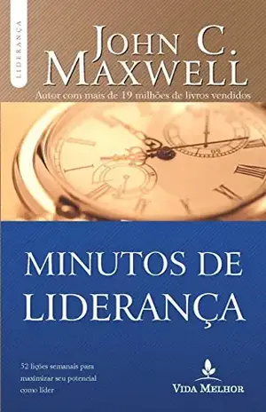 Minutos de liderança: 52 lições semanais para maximizar seu potencial como líder (Coleção Liderança com John C. Maxwell) - John C. Maxwell