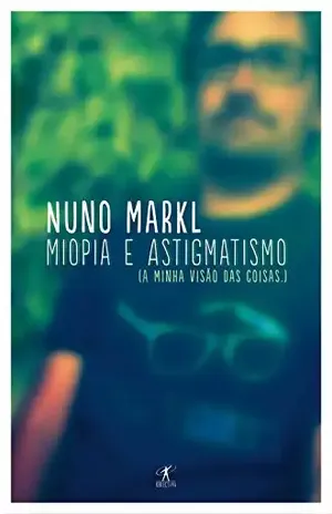 Miopia e astigmatismo: A minha visão das coisas - Nuno Markl