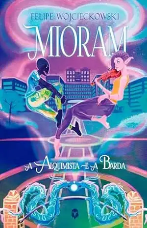 Mioram: A alquimista e a barda – Felipe Wojcieckowski