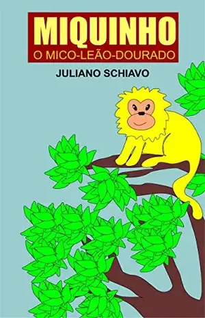 Miquinho – o mico–leão–dourado – Juliano  Schiavo
