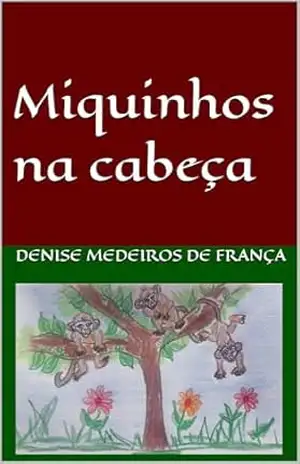 Miquinhos na cabeça – Denise Medeiros de França