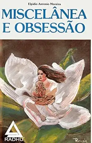 MISCELÂNEA E OBSESSÃO – Elpidio Antonio Moreira