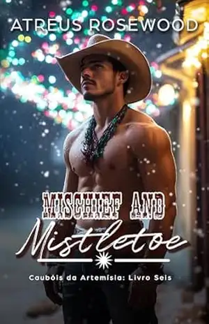 Mischief and Mistletoe (versão em português): Um romance doce e picante de cowboy MM (Caubóis da Artemísia Livro 6) – Atreus Rosewood