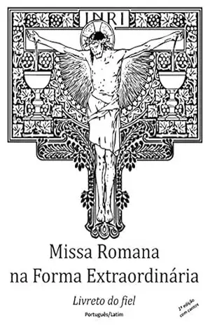 Missa Romana na forma extraordinária: Livreto do fiel. Português/Latim. Com cantos – Márcio Carvalho