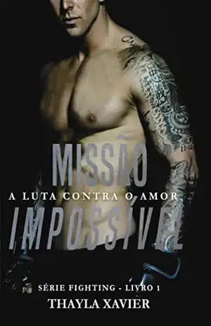 Missão Impossível: A luta contra o amor (Série Fighting Livro 1) - Thayla Xavier