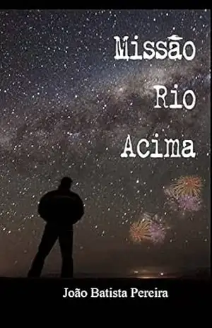 Missão rio acima – Joao Batista Pereira