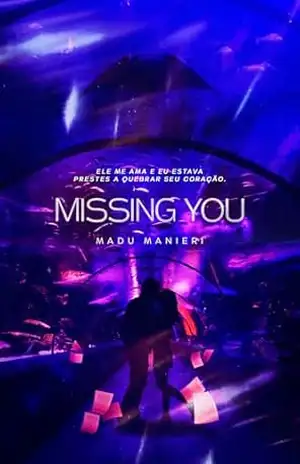 Missing You (Take a Chance Livro 2) - Madu Manieri