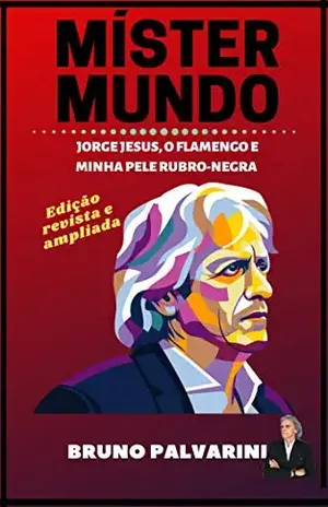 MÍSTER MUNDO: Jorge Jesus, o Flamengo e minha pele rubro–negra - BRUNO PALVARINI