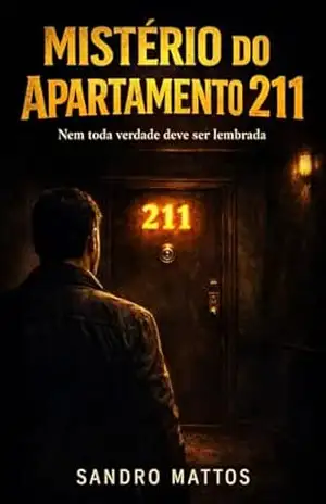 Mistério do Apartamento 211: Nem toda verdade deve ser lembrada – Sandro  Mattos