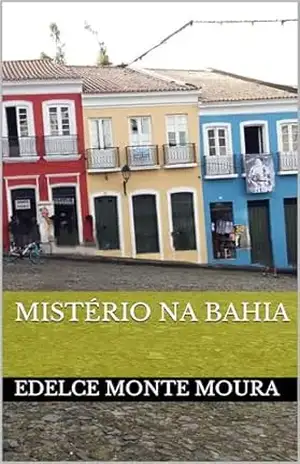 MISTÉRIO NA BAHIA – EDELCE  MONTE MOURA