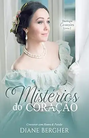 Mistérios do Coração (Duologia Corações Livro 2) – Diane  Bergher