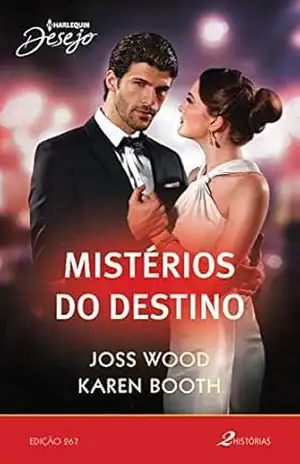 Mistérios do destino (Harlequin Desejo Livro 267) – Joss Wood