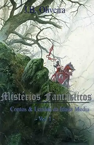 Mistérios Fantásticos: Contos & Lendas da Idade Média - J.B. Oliveira