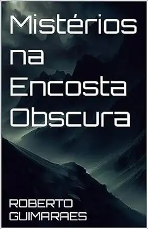 Mistérios na Encosta Obscura – ROBERTO GUIMARAES