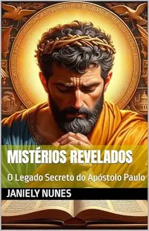 Mistérios Revelados: O Legado Secreto do Apóstolo Paulo – Janiely nunes