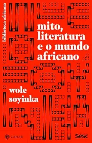 Mito, literatura e o mundo africano (Coleção Biblioteca Africana) – Wole Soyinka