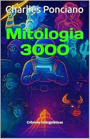 Mitologia 3000: Crônicas Intergaláticas (Histórias Intergaláticas) – Charlies Ponciano