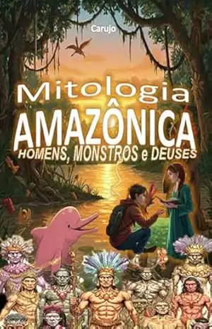 Mitologia Amazônica – Carlos Araujo Carujo