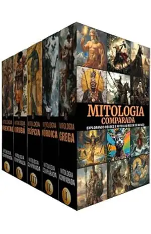 Mitologia Comparada – 5 Livros – Explorando Deuses e Mitos ao Redor do Mundo: Descubra as Lendas que Moldaram Civilizações e Influenciam a Cultura Moderna – Leonel Hillsdale
