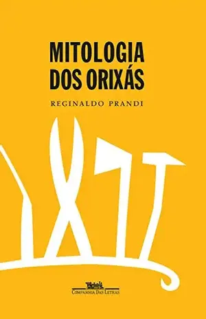 Mitologia dos orixás – Reginaldo Prandi